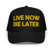 Load image into Gallery viewer, LIVE NOW DIE LATER Trucker hat (B/Y)